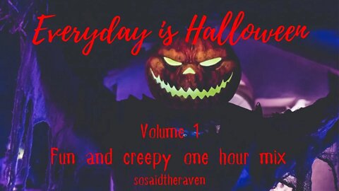 Every Day is Halloween Mix. 1 hour fun and creepy Halloween music.