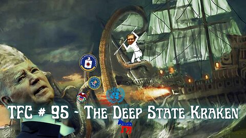 Ep. 95 - "The Deep State Kraken"