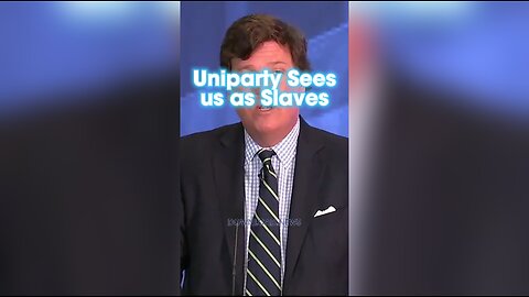 Tucker Carlson: The Uniparty Wants You To Be an Obedient Slave - 11/21/23