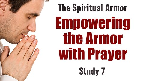 Empowering the Armor with Prayer. Study 7