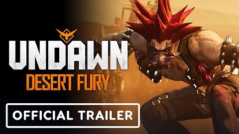 Undawn - Official Version Update: Desert Fury Trailer | gamescom 2023