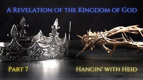 Hangin' with Heid - A Revelation of the Kingdom of God