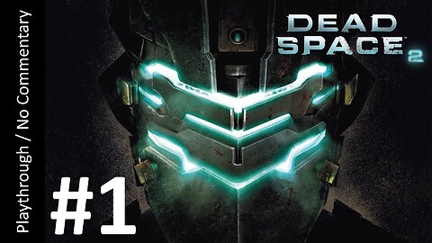 Dead Space 2 (Part 1) playhtrough