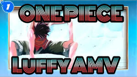 Luffy [ One Piece ] - AMV