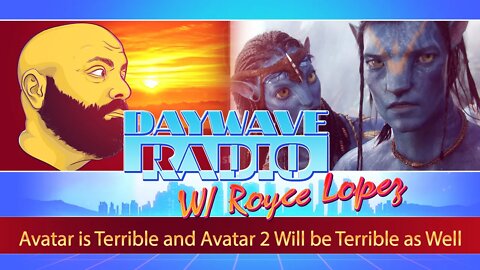 Avatar is Terrible and Avatar 2 Will be Terrible as Well | Daywave Clip