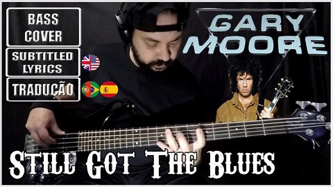 GARY MOORE - STILL GOT THE BLUES (BASS Cover + Subtitled Lyrics + Tradução PT/ES)