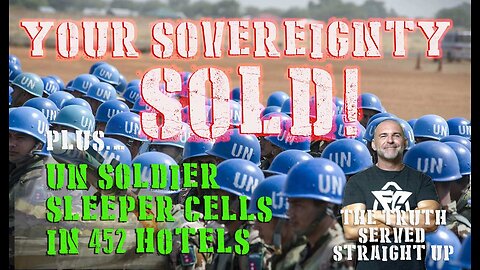 Your Sovereignty Sold to the WHO - UN Soldier Sleeper Cells in 452 Hotels