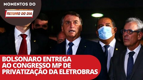 Bolsonaro entrega ao Congresso MP de privatização da Eletrobrás | Momentos do Resumo do Dia