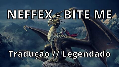 NEFFEX - BITE ME ( Tradução // Legendado )