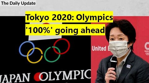 Tokyo 2020: Olympics '100%' going ahead | The Daily Update