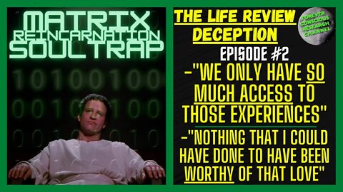 #2 NDE Life Review DECEPTION Unworthy of Love & Only So Much Access | Matrix Reincarnation Soul Trap