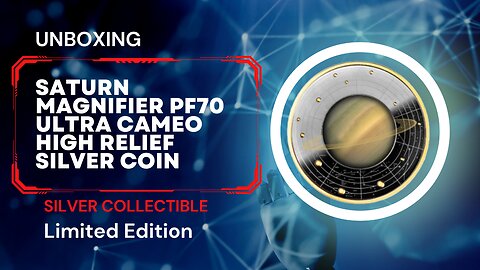 Unboxing the Saturn Magnifier PF70 Ultra Cameo High Relief Silver Coin