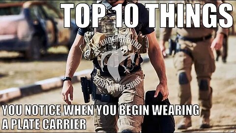 Top Ten Things You Notice When You Begin Wearing a Plate Carrier