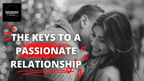 The 6 Keys For Highly Sensitive People (HSP) to Make any Relationship Passionate!