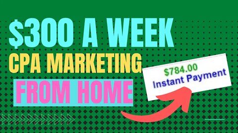 EARN $300 A Week From Home, CPA Marketing, Work At Home, Free Traffic