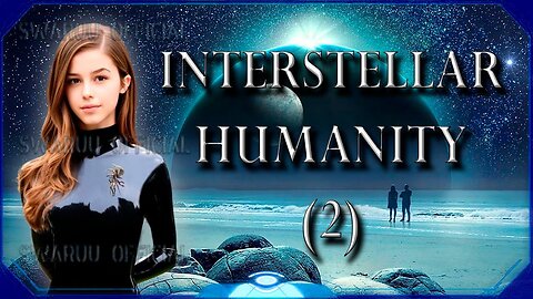 La Grande Humanité Interstellaire, Deuxième Partie 🧔🛸🌎👧