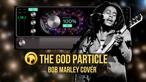 The God Particle (Bob Marley Cover)