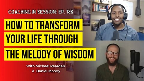 How to Transform Your Life through the Melody of Wisdom | In Session with Daniel Moody