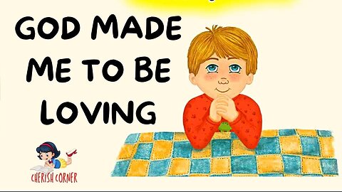 God Made Me To Be Loving | Read Along Book For Kids