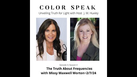 Color Speak: Unveiling Truth for Light, Season 4, Episode 4, with Missy Maxwell Worton