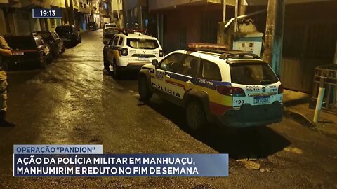 Ação da PM em Manhuaçu, Manhumirim e Reduto no fim de semana