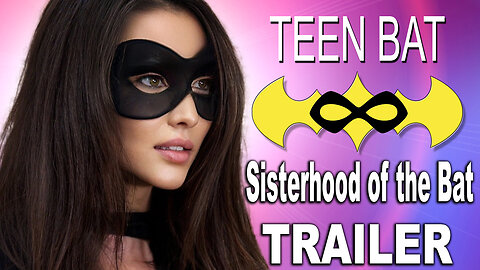 "Teen Bat 6: Sisterhood of the Bat" Trailer