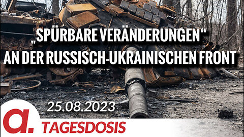 „Spürbare Veränderungen“ an der russisch-ukrainischen Front | Von Rainer Rupp