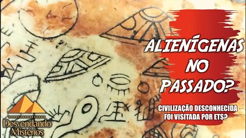 ALIENÍGENAS NO PASSADO: CIVILIZAÇÃO DESCONHECIDA FOI VISITADA POR ETS?