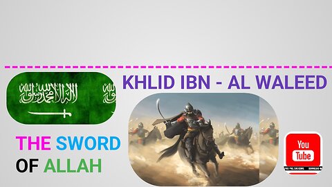 Khalid Ibn Al Waleed, The Sword Of ALLAH.