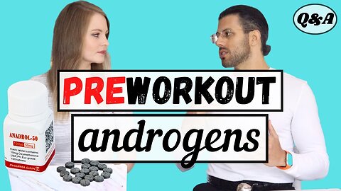 My Opinion on Preworkout Androgens