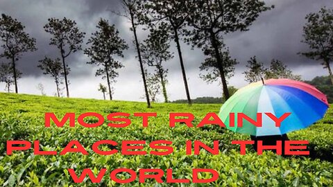 Most Rainy Places in the World