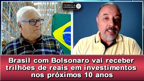 Brasil com Bolsonaro vai receber trilhões de reais em investimentos nos próximos 10 anos