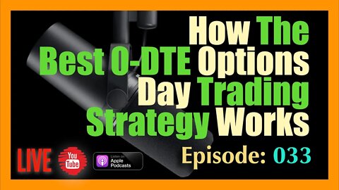 How the Best #0DTE Day Trading Strategy Works - Episode 033