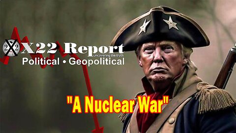 X22 Report - Ep. 3145F - A Nuclear War And This Is Exactly What Trump Is About To Do, Stage Is Set