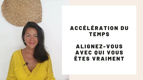 Accélération du temps Alignez-vous avec qui vous êtes vraiment