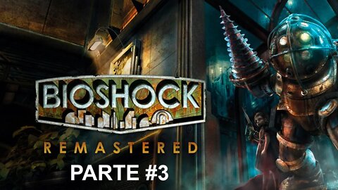 Bioshock Remastered - [Parte 3] - Dificuldade Sobrevivência - PT-BR - 60Fps - [HD]