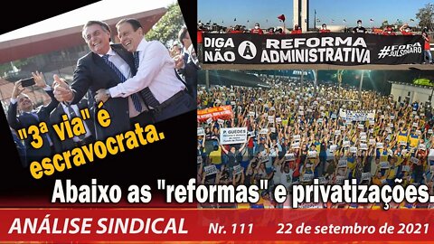 "3ª via" é escravocrata. Abaixo as "reformas" e privatizações - Análise Sindical nº 111 - 22/09/21