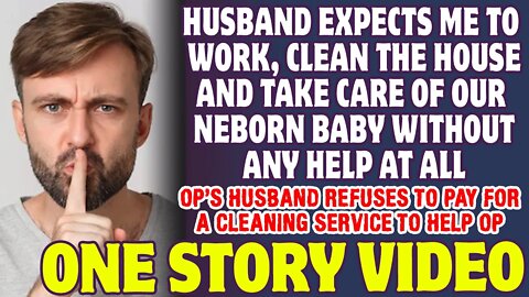 Husband Expects Me To Work, Clean The House And Care For Our Newborn Without Help - Reddit Stories