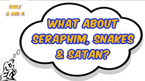 About Seraphim, Snakes & Satan}