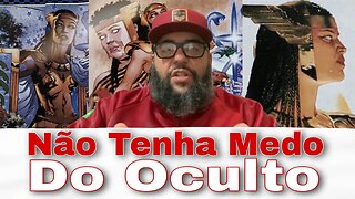 Não Tenha Medo Do Oculto!