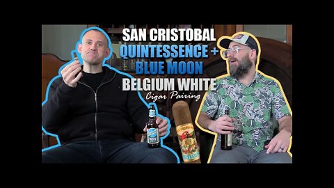 San Cristobal Quintessence + Blue Moon Belgian White Cigar Pairing