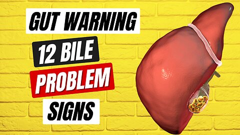 12 Strange Signs of a BILE Deficiency