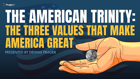 The American Trinity: The Three Values that Make America Great