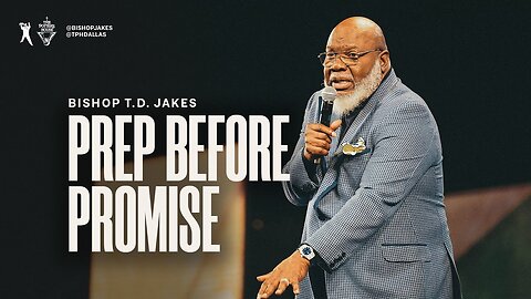 Prep Before Promise - Bishop T.D. Jakes