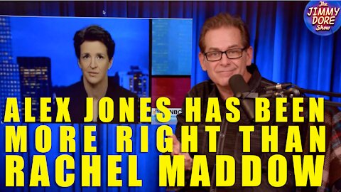 Jimmy Dore: Alex Jones Has Been More Right Than Rachel Maddow