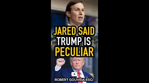 Jared Kushner says Trump is "PECULIAR" #shorts