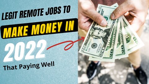 Legit Remote Jobs To Earn Money Online That pays well in 2022