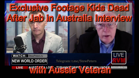 2021 AUG 20 Exclusive Footage Kids Dead After Jab in Australia Interview with Aussie Veteran