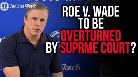 Why is it Important if Roe v. Wade is Overturned by the Supreme Court?