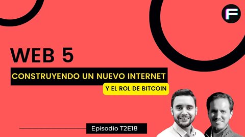 Web 5: Construyendo un Nuevo Internet sobre Bitcoin | #T2EP18